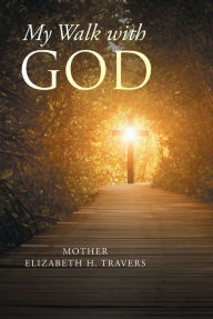 Title: My Walk with God, Author: Mother Elizabeth H. Travers