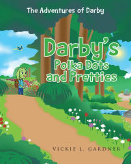 Title: Darby's Polka Dots and Pretties, Author: Vickie L. Gardner