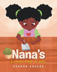 Title: Nana's Summertime Treats, Author: Sharon Rogers