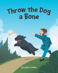 Title: Throw the Dog a Bone, Author: Delores Young