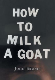 Title: How to Milk a Goat, Author: John Bruno