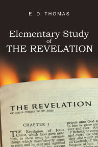 Title: Elementary Study of the Revelation, Author: E. D. Thomas