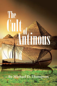 Title: The Cult of Antinous, Author: Michael D. Thompson
