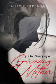 Title: The Diary of a Grieving Mother, Author: Emily Carpenter