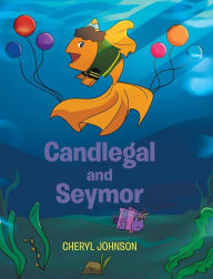 Free downloadable audio books mp3 Candlegal and Seymor MOBI CHM PDF by Cheryl Johnson, Cheryl Johnson (English Edition)
