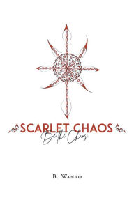 Title: Scarlet Chaos: Be The Chaos, Author: B. Wanto