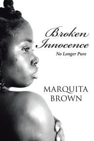 Title: Broken Innocence: No Longer Pure, Author: Marquita Brown