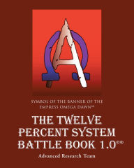 Title: The Twelve Percent System Battle Book 1.0, Author: Advanced Research Team