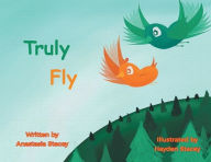 Title: Truly Fly, Author: Anastasia Stacey