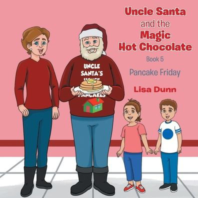 Uncle Santa and The Magic Hot Chocolate: Pancake Friday