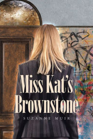 Title: Miss Kat's Brownstone, Author: Suzanne Muir