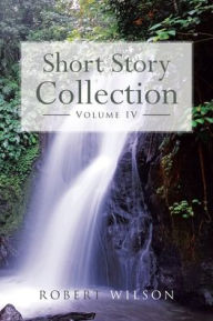 Short Story Collection: Volume IV