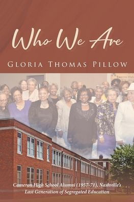 Who We Are: Cameron High School Alumni (1957-71), Nashville's Last Generation of Segregated Education