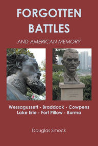 Title: Forgotten Battles and American Memory, Author: Douglas Smock