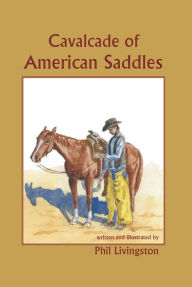 Title: Cavalcade of American Saddles, Author: Phil Livingston