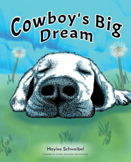 Title: Cowboy's Big Dream, Author: Haylee Schweibel