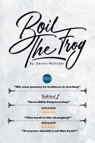 Title: Boil the Frog, Author: Dennis McVicker