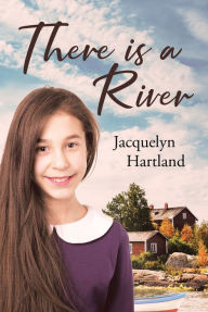 Title: There is a River, Author: Jacquelyn Hartland