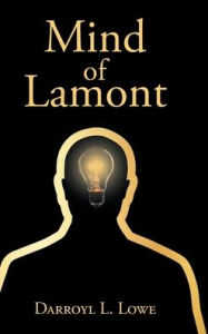 Title: Mind of Lamont, Author: Darroyl L. Lowe