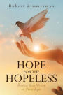 Hope for the Hopeless: Finding Your Miracle in Plain Sight