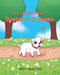 Title: The Adventures of Buster P.Q. Jones, Author: Patti Hamilton