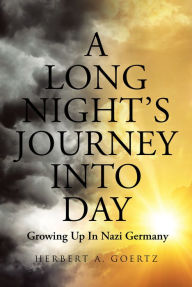 A Long Night's Journey Into Day: Growing Up In Nazi Germany