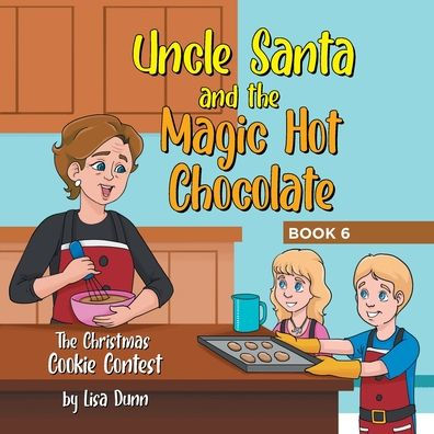 Uncle Santa and The Magic Hot Chocolate: Christmas Cookie Contest