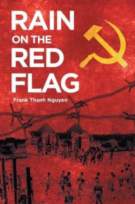Title: Rain On The Red Flag, Author: Frank Thanh Nguyen