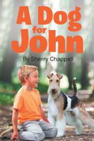 Title: A Dog for John, Author: Sherry Chappell