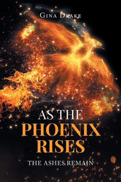 As the Phoenix Rises: The Ashes Remain by Gina Drake, Paperback ...