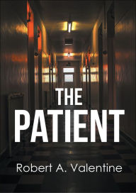 Title: The Patient, Author: Robert A. Valentine