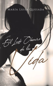 Title: El Lado Obscuro de la Vida, Author: María Luisa Quesada