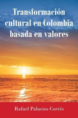 Transformación Cultural en Colombia Basada Valores