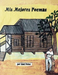 Title: Mis Mejores Poemas, Author: Saul Velez