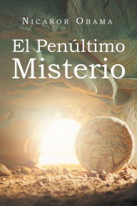 Title: El Penultimo Misterio, Author: Nicanor Obama