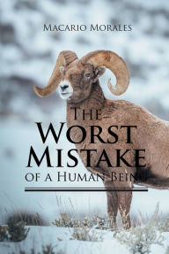 Title: The Worst Mistake of a Human Being, Author: Macario Morales