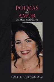 Title: Poemas de Amor: Mi Musa Inspiradora, Author: José J. Fernández