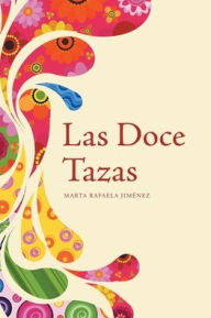 Title: Las Doce Tazas, Author: Marta Rafela Jiménez