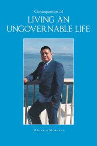 Title: Consequences of Living an Ungovernable Life, Author: Macario Morales