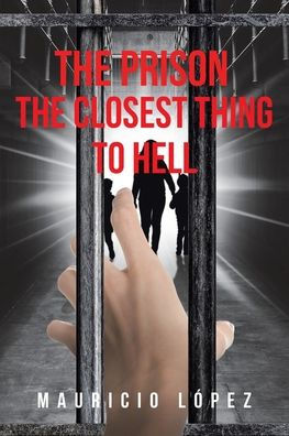 The PRISON: Closest Thing to HELL