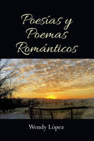 Title: Poesias y Poemas Romanticos, Author: Wendy Lopez