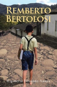 Title: Remberto Bertolosi, Author: Rigoberto Fernando Amaya