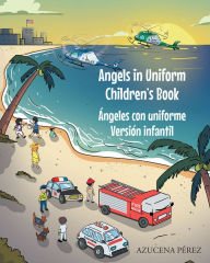 Title: Angels in Uniform Children's book: Angeles con Uniforme Version infantil, Author: Azucena Perez