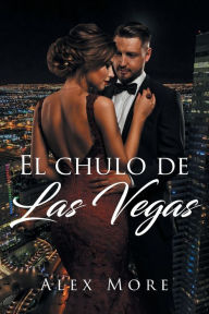 Title: El chulo de Las Vegas, Author: Alex More