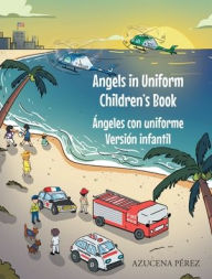 Title: Angels in Uniform Children's book: Ã¯Â¿Â½ngeles con Uniforme VersiÃ¯Â¿Â½n infantil, Author: Azucena PÃÂÂrez