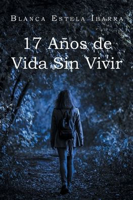 17 Aï¿½os de Vida Sin Vivir