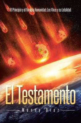 el Testamento: Principio y fin de la Humanidad: Los Virus su Letalidad