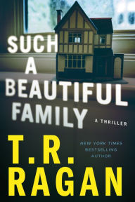 Downloading free audio books Such a Beautiful Family: A Thriller by T.R. Ragan, T.R. Ragan
