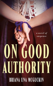 Electronics books pdf download On Good Authority: A Novel of Suspense 9781662500909 DJVU in English