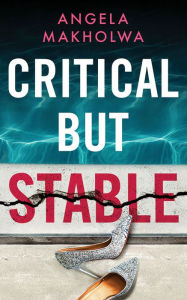 Title: Critical But Stable, Author: Angela Makholwa